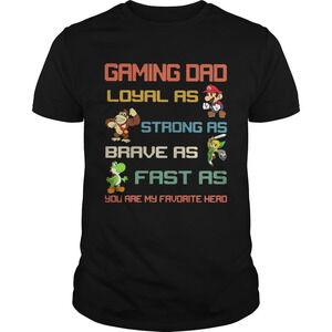 Gaming Dad Loyal As Strong As Brave As Fast As You Are Favorite Hero Shirt